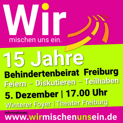 Wir mischen uns ein. 15 Jahre Behindertenbeirat Freiburg. 5. Dezember, 17 Uhr im Wintererfoyer des Theaters Freiburg.